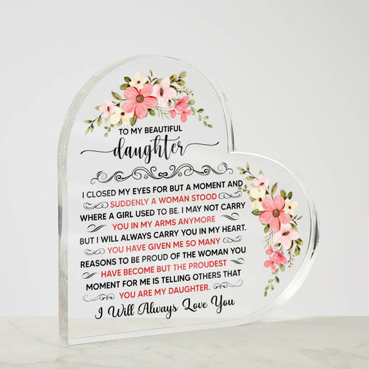 To My Beautiful Daughter Acrylic Heart Plaque