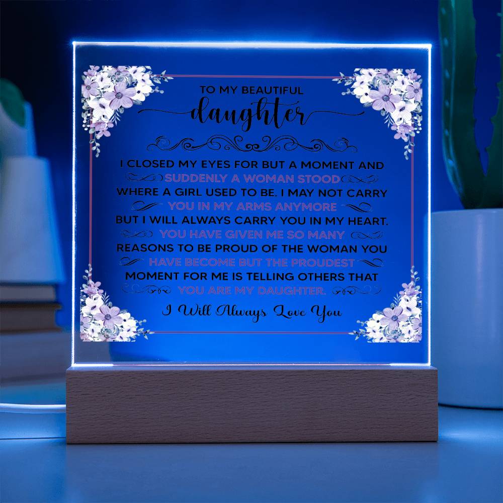TO MY BEAUTIFUL DAUGHTER SQUARE ACRYLIC PLAQUE