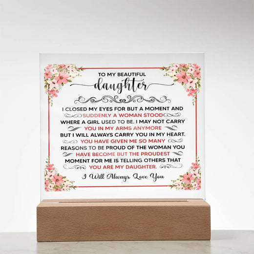 TO MY BEAUTIFUL DAUGHTER SQUARE ACRYLIC PLAQUE