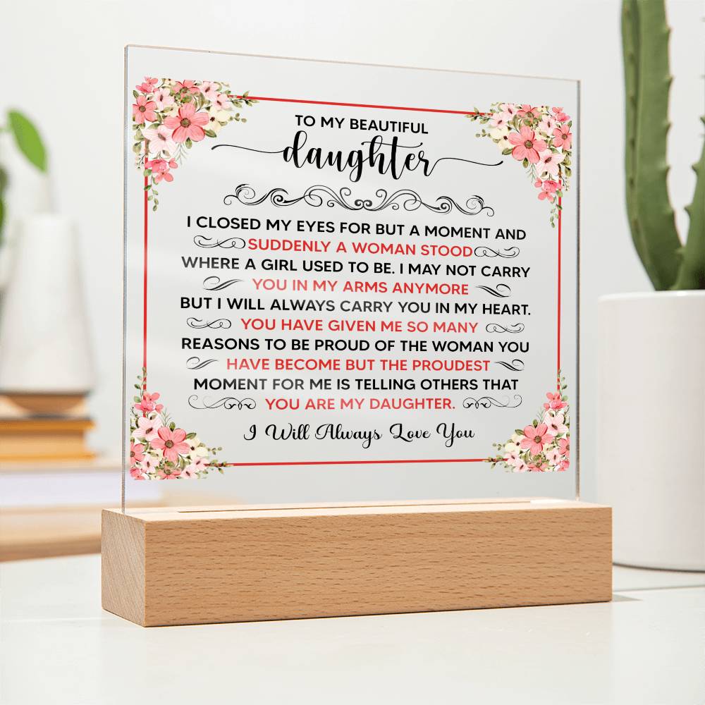 TO MY BEAUTIFUL DAUGHTER SQUARE ACRYLIC PLAQUE