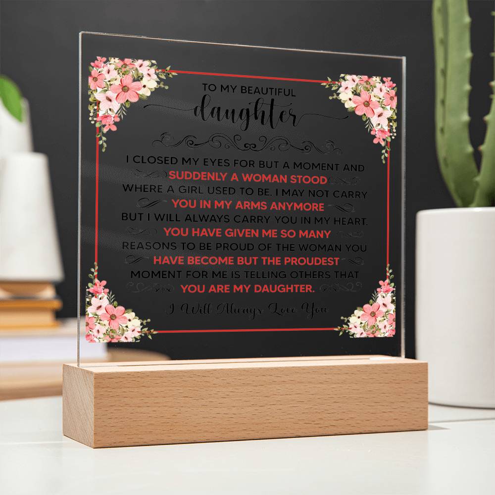 TO MY BEAUTIFUL DAUGHTER SQUARE ACRYLIC PLAQUE