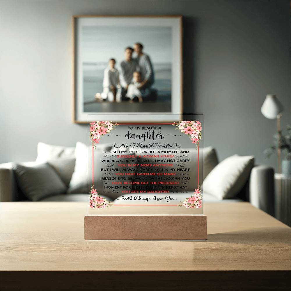 TO MY BEAUTIFUL DAUGHTER SQUARE ACRYLIC PLAQUE